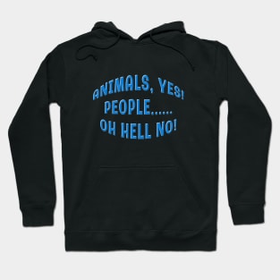 ANIMALS YES PEOPLE OH HELL NO Hoodie